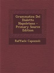 Grammatica del Dialetto Napoletano - Primary Source Edition,1294796070,9781294796077