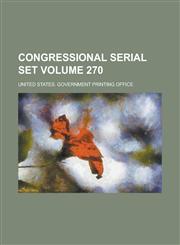 Congressional Serial Set Volume 270,1152313193,9781152313194