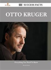 Otto Kruger 106 Success Facts - Everything You Need to Know about Otto Kruger,148856437X,9781488564376
