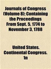 Journals of Congress (Volume 8); Containing the Proceedings From Sept. 5, 1774 to November 3, 1788,1152985469,9781152985469