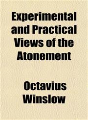 Experimental and Practical Views of the Atonement,1151348538,9781151348531