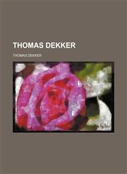 Thomas Dekker,1150525533,9781150525537