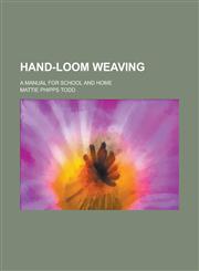 Hand-loom weaving; a manual for school and home,1230012214,9781230012216