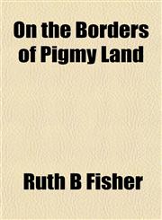 On the Borders of Pigmy Land,1152449842,9781152449848
