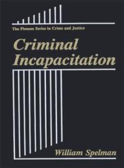 Criminal Incapacitation,030644383X,9780306443831