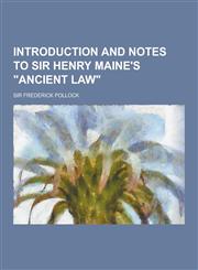 Introduction and Notes to Sir Henry Maine's Ancient Law,1230862013,9781230862019