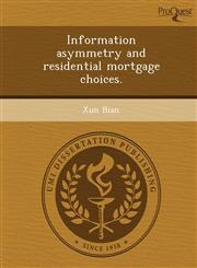 Information asymmetry and residential mortgage choices.,1249885841,9781249885849