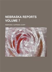 Nebraska Reports Volume 7,1234195933,9781234195939