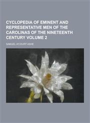 Cyclopedia of Eminent and Representative Men of the Carolinas of the Nineteenth Century Volume 2,1230380027,9781230380025
