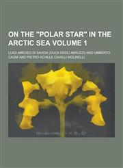 On the Polar Star in the Arctic Sea Volume 1,1230469508,9781230469508