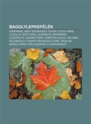 Bagolylepkefelek Hadeninae, Nagy Szikibagoly, Euxoa, Cuculliinae, Cucullia, Noctuinae, Acronicta, Paradrina Clavipalpis, Acronictinae,1232904139,9781232904137