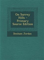 On Surrey Hills - Primary Source Edition,1295657589,9781295657582
