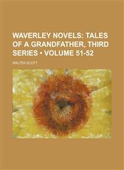Waverley Novels (Volume 51-52); Tales of a Grandfather, Third Series,1154335550,9781154335552