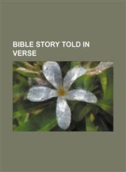 Bible Story Told in Verse,1458823318,9781458823311