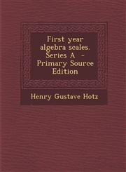 First Year Algebra Scales. Series a - Primary Source Edition,1289637512,9781289637514