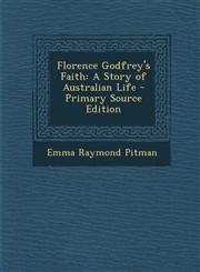 Florence Godfrey's Faith A Story of Australian Life,1289468532,9781289468538
