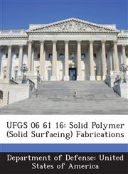 UFGS 06 61 16 Solid Polymer (Solid Surfacing) Fabrications,1288759630,9781288759637