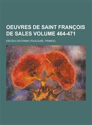 Oeuvres de Saint Francois de Sales Volume 464-471,1230444505,9781230444505