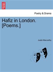 Hafiz in London. [Poems.],1241051186,9781241051181