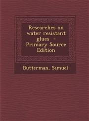 Researches on Water Resistant Glues - Primary Source Edition,1293846562,9781293846568