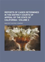 Reports of Cases Determined in the District Courts of Appeal of the State of California (Volume 5),1154244741,9781154244748
