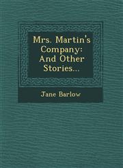 Mrs. Martin's Company And Other Stories...,1249684544,9781249684541