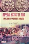 Imperial History of India An Account of Prominent Dynasties 1st Published,8178849208,9788178849201
