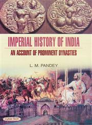 Imperial History of India An Account of Prominent Dynasties 1st Published,8178849208,9788178849201