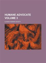 Humane Advocate Volume 3,1153491575,9781153491570