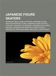 Japanese figure skaters Japanese female single skaters, Japanese figure skating biography stubs, Japanese figure skating coaches,1157686044,9781157686040