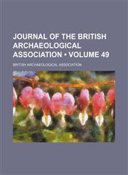 Journal of the British Archaeological Association (Volume 49 ),1235789101,9781235789106