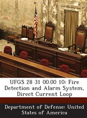 UFGS 28 31 00.00 10 Fire Detection and Alarm System, Direct Current Loop,1288765630,9781288765638