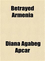 Betrayed Armenia,1152747932,9781152747937
