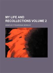 My life and recollections Volume 2,1150225904,9781150225901