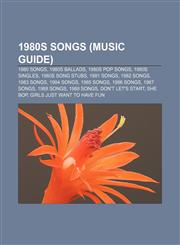 1980s songs (Music Guide) 1980 songs, 1980s ballads, 1980s pop songs, 1980s singles, 1980s song stubs, 1981 songs, 1982 songs, 1983 songs,1232565180,9781232565185