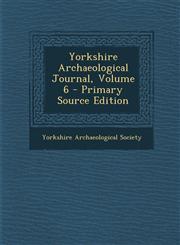 Yorkshire Archaeological Journal, Volume 6 - Primary Source Edition,1294018450,9781294018452
