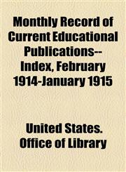 Monthly Record of Current Educational Publications--Index, February 1914-January 1915,1154790517,9781154790511