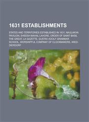 1631 Establishments Naulakha Pavilion, Sheesh Mahal Lahore, Order of Saint Basil the Great, La Gazette, Gustav Adolf Grammar School,115635420X,9781156354209
