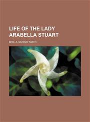 Life of the Lady Arabella Stuart,1236422864,9781236422866