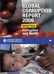 Global Corruption Report 2006: Special Focus: Corruption and Health,0745325084,9780745325088