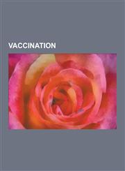 Vaccination Vaccine, DNA Vaccination, Herd Immunity, Vaccine Controversy, Thiomersal Controversy, Poliomyelitis Eradication, Refug,1230618783,9781230618784