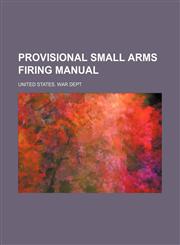 Provisional Small Arms Firing Manual,1151241814,9781151241818