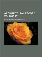 Architectural record Volume 27,1130736334,9781130736335