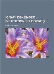 Ignatii Denzinger Institutiones Logic (2),1235432955,9781235432958