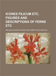 Icones filicum etc. Figures and descriptions of ferns etc,1234109131,9781234109134