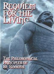 Requiem for the Living The Philosphical Principles of St. Siddious,1424178088,9781424178087