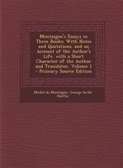 Montaigne's Essays in Three Books With Notes and Quotations. and an Account of the Author's Life. with a Short Character of the Author and Translator,1289463476,9781289463472