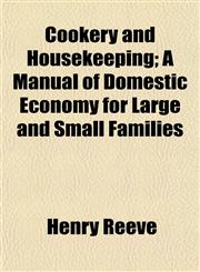 Cookery and Housekeeping; A Manual of Domestic Economy for Large and Small Families,1152882694,9781152882690