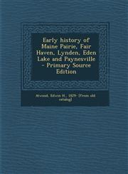 Early history of Maine Pairie, Fair Haven, Lynden, Eden Lake and Paynesville  - Primary Source Edition,1287710204,9781287710202