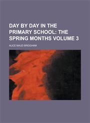 Day by Day in the Primary School Volume 3,1230147594,9781230147598